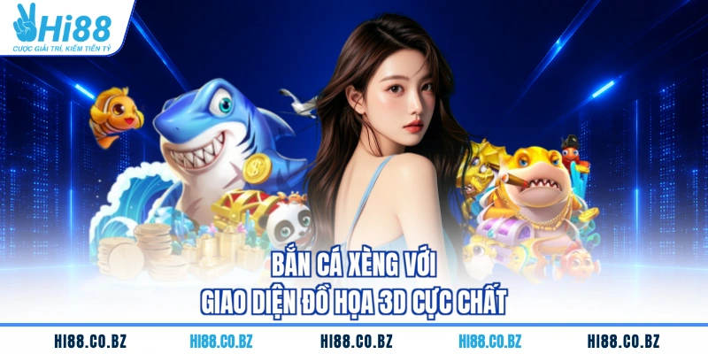 Bắn cá xèng với giao diện đồ họa 3D cực chất