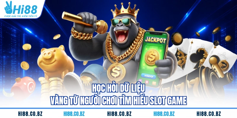 Học hỏi dữ liệu vàng từ người chơi tìm hiểu slot game