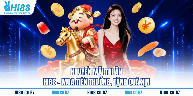 Khuyến Mãi Tri Ân HI88 - Mưa Tiền Thưởng, Tặng Quà Xịn