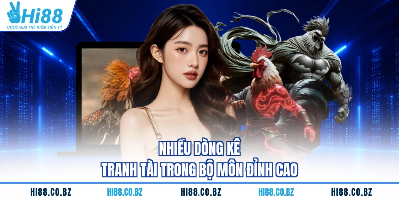 Nhiều dòng kê tranh tài trong bộ môn đỉnh cao
