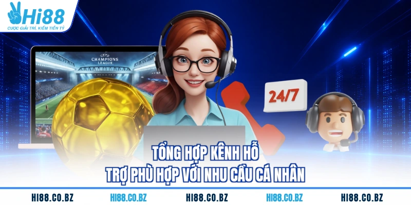 Tổng hợp kênh hỗ trợ phù hợp với nhu cầu cá nhân